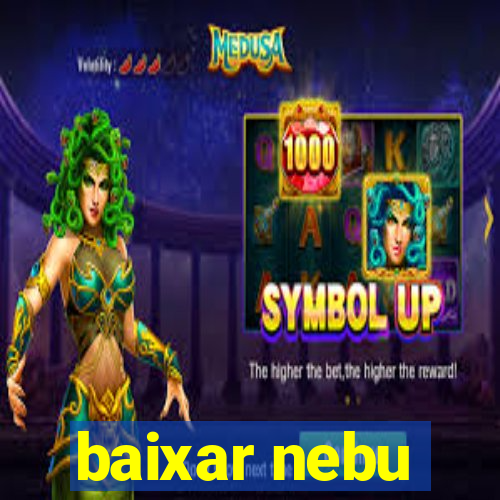 baixar nebu